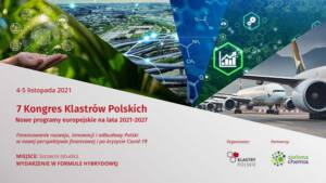4 do 5 listopada 2021
7 kongres klastrów Polskich, Nowe program europejskie na lata 2021-2027, Miejsce: Szczecin (studio), Wydarzenie w fomule hybrydowej